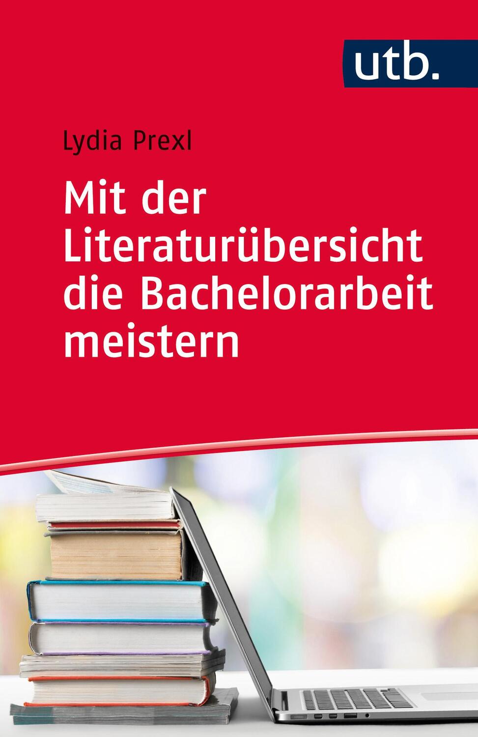 Cover: 9783825245498 | Mit der Literaturübersicht die Bachelorarbeit meistern | Lydia Prexl