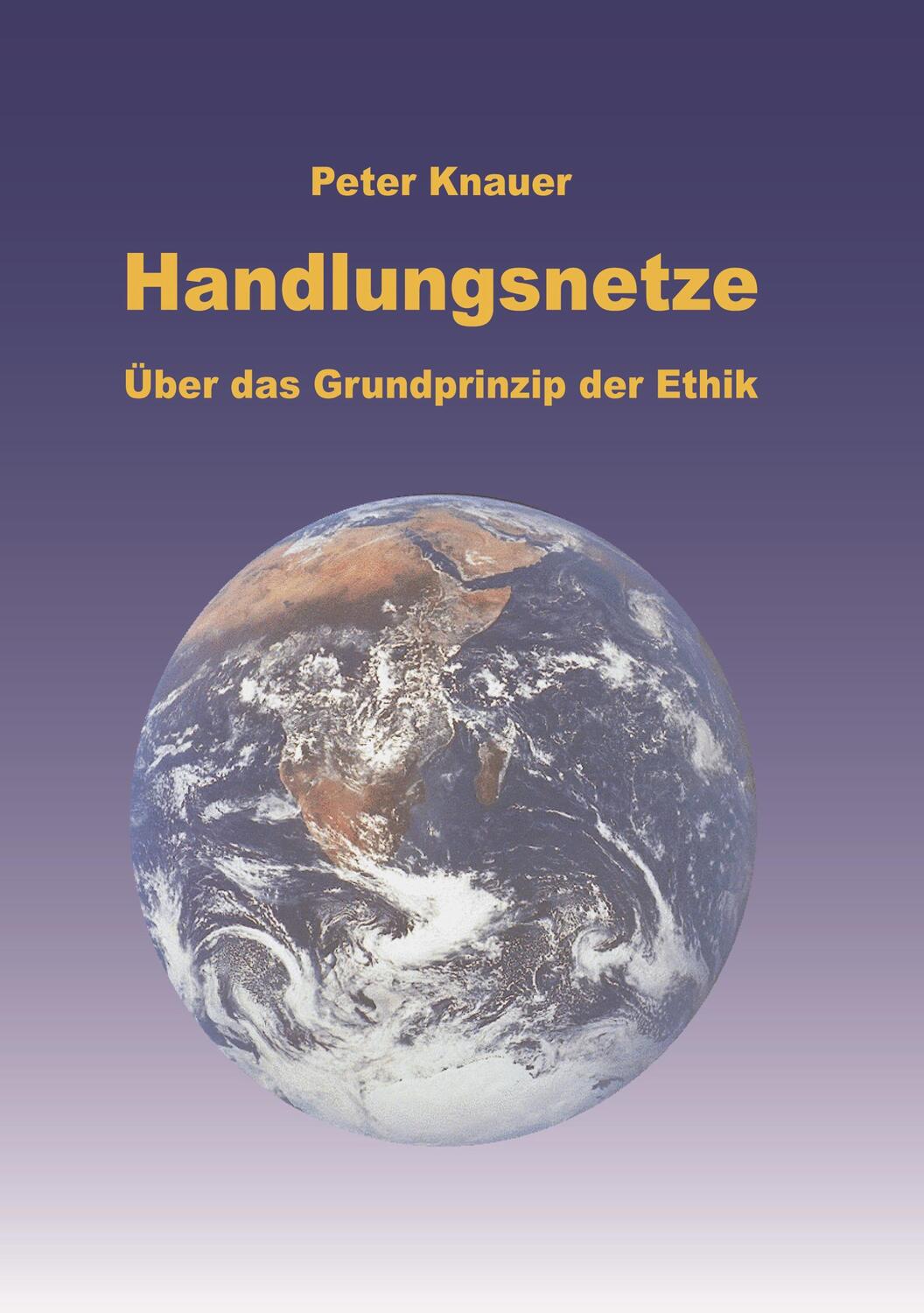 Cover: 9783831105137 | Handlungsnetze | Über das Grundprinzip der Ethik | Peter Knauer | Buch