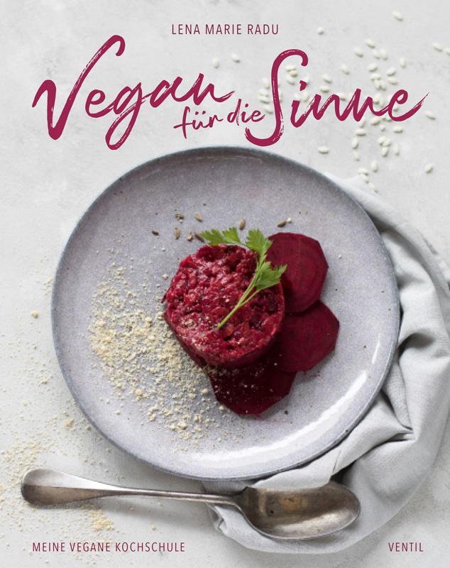 Cover: 9783955751630 | Vegan für die Sinne | Meine vegane Kochschule | Lena Maria Radu | Buch