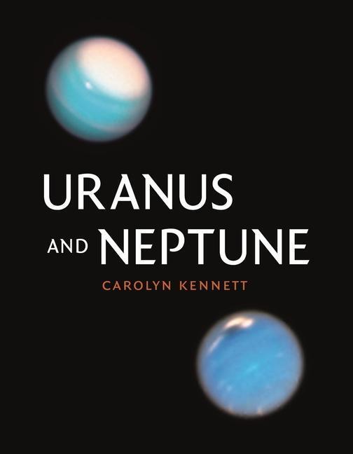 Cover: 9781789146417 | Uranus and Neptune | Carolyn Kennett | Buch | Kosmos | Gebunden | 2022