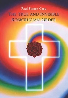 Cover: 9780877287094 | The True and Invisible Rosicrucian Order: An Interpretation of the...