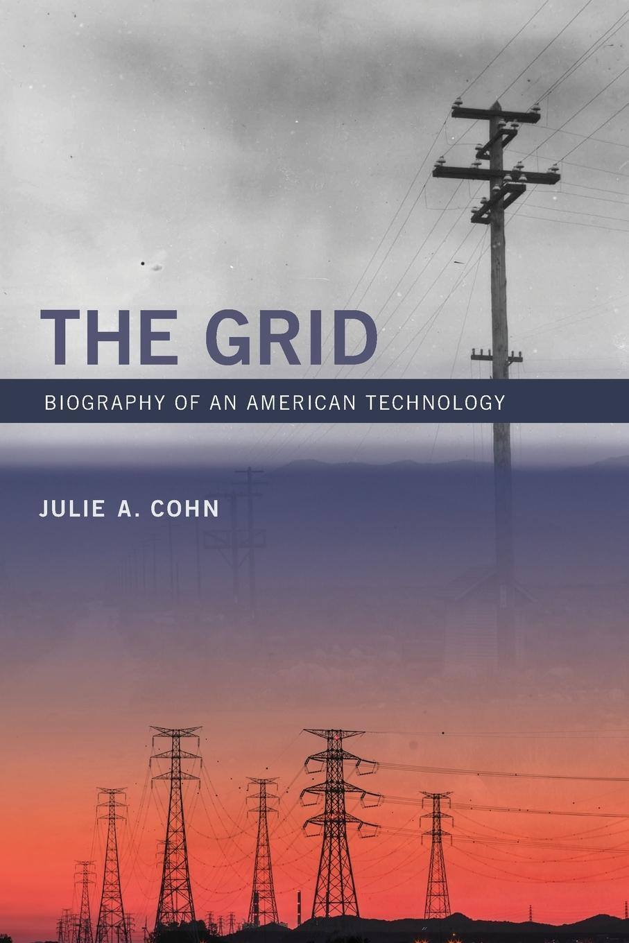 Cover: 9780262537407 | The Grid | Biography of an American Technology | Julie A Cohn | Buch