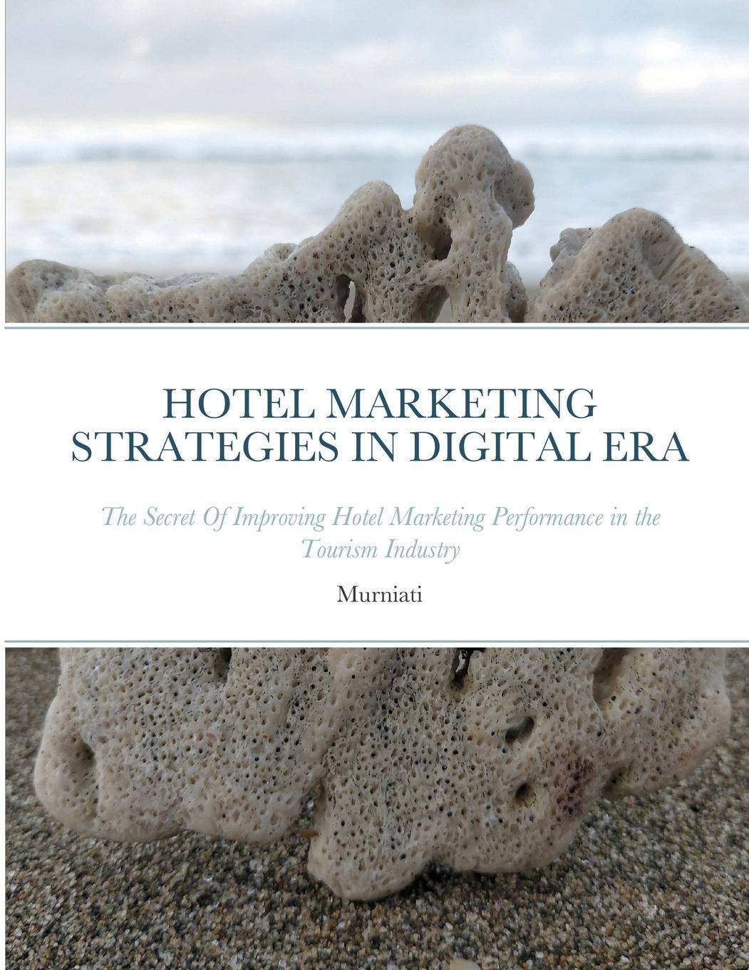 Cover: 9781716329258 | HOTEL MARKETING STRATEGIES IN DIGITAL ERA | Murniati Murniati (u. a.)