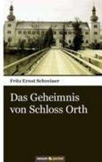 Cover: 9783990100431 | Das Geheimnis von Schloss Orth | Fritz Ernst | Taschenbuch | Novum