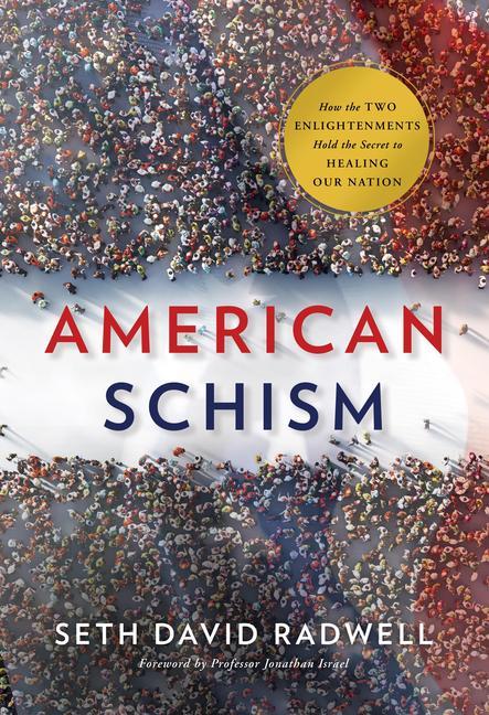 Cover: 9781626348615 | American Schism: How the Two Enlightenments Hold the Secret to...