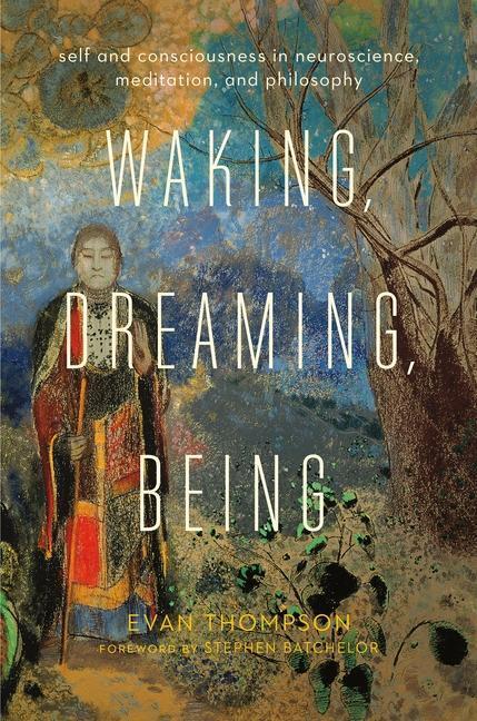 Cover: 9780231137096 | Waking, Dreaming, Being | Evan Thompson | Buch | Gebunden | Englisch