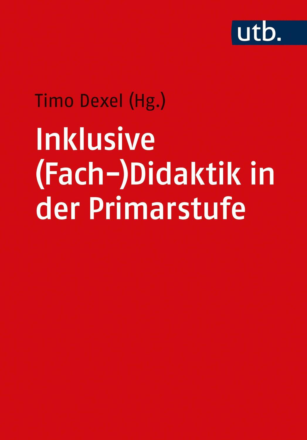 Cover: 9783825256869 | Inklusive (Fach-)Didaktik in der Primarstufe | Ein Lehrbuch | Dexel