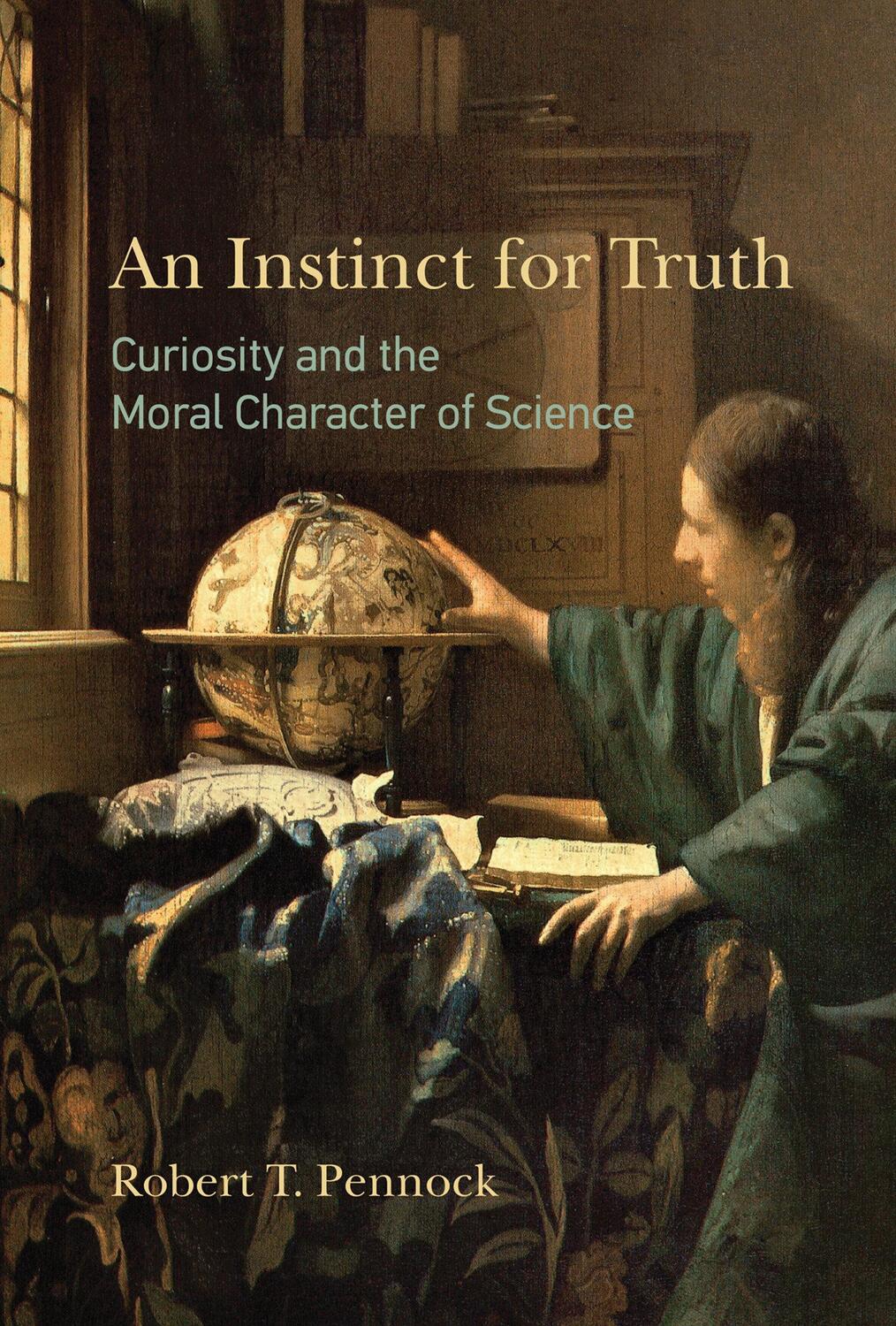 Cover: 9780262042581 | An Instinct for Truth | Curiosity and the Moral Character of Science