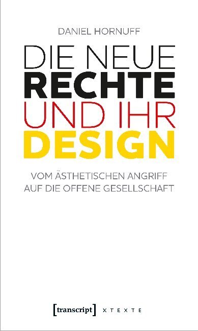 Cover: 9783837649789 | Die Neue Rechte und ihr Design | Daniel Hornuff | Taschenbuch | 142 S.