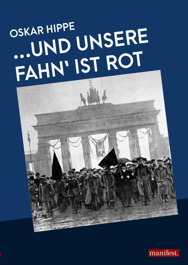 Cover: 9783961560615 | ...Und unsere Fahn' ist rot | Oskar Hippe | Taschenbuch | Deutsch