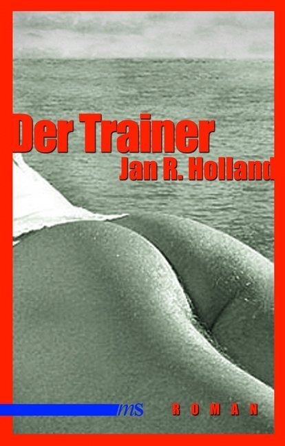Cover: 9783863001667 | Der Trainer | Roman | Jan R. Holland | Taschenbuch | 144 S. | Deutsch