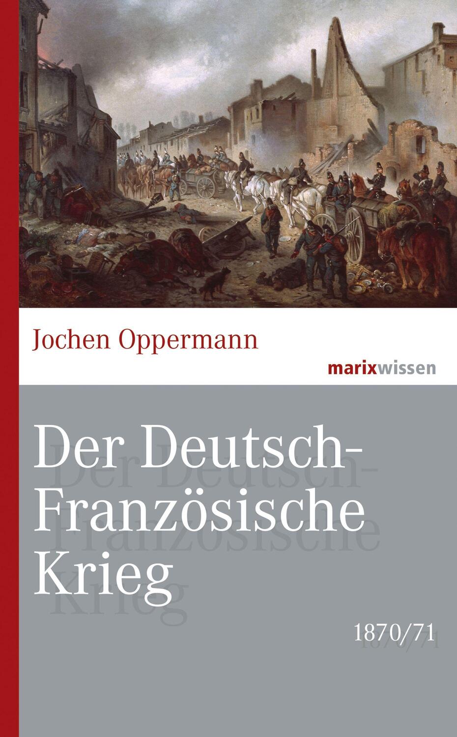 Cover: 9783737411479 | Der Deutsch-Französische Krieg: 1870/71 | Jochen Oppermann | Buch