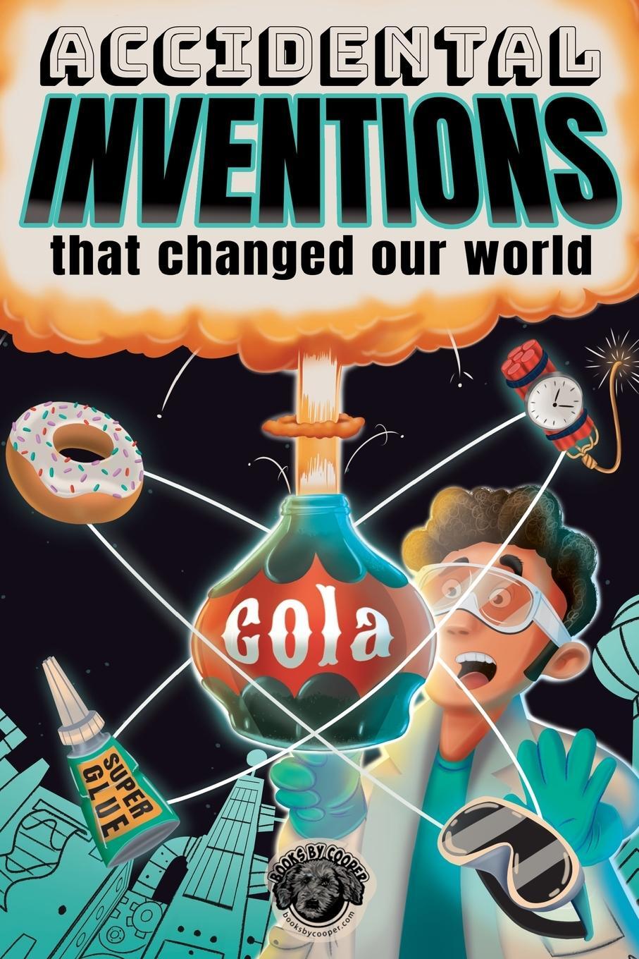 Cover: 9781953884503 | Accidental Inventions That Changed Our World | Cooper The Pooper