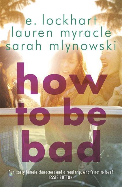 Cover: 9781471404849 | How to Be Bad | E. Lockhart (u. a.) | Taschenbuch | 352 S. | Englisch