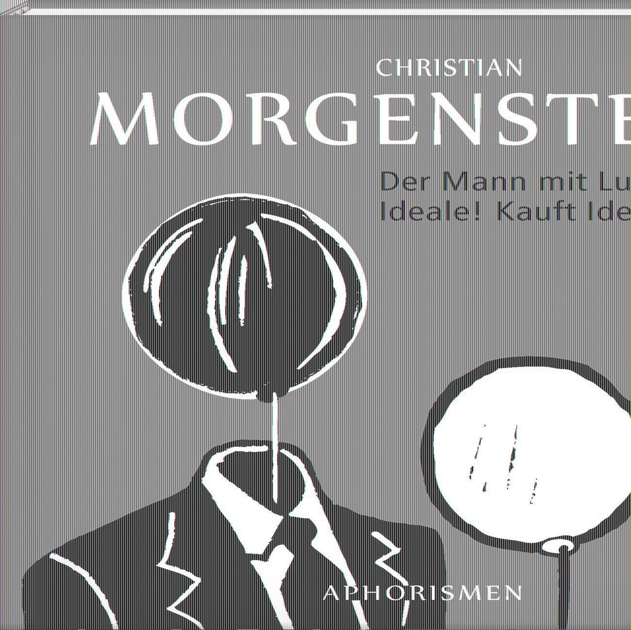 Cover: 9783941683396 | Der Mann mit Luftballons: Ideale! Kauft Ideale! | Christan Morgenstern