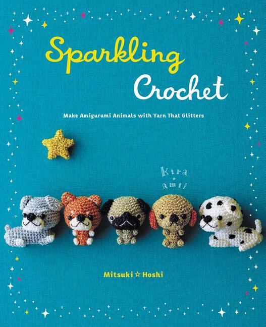 Cover: 9780062348593 | Sparkling Crochet | Make Amigurumi Animals with Yarn That Glitters