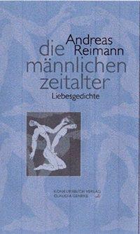 Cover: 9783887691721 | Die männlichen Zeitalter | Liebesgedichte | Andreas Reimann | Buch