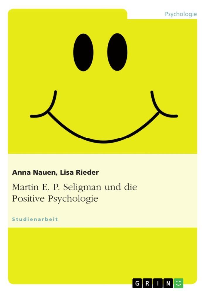 Cover: 9783656305187 | Martin E. P. Seligman und die Positive Psychologie | Nauen (u. a.)