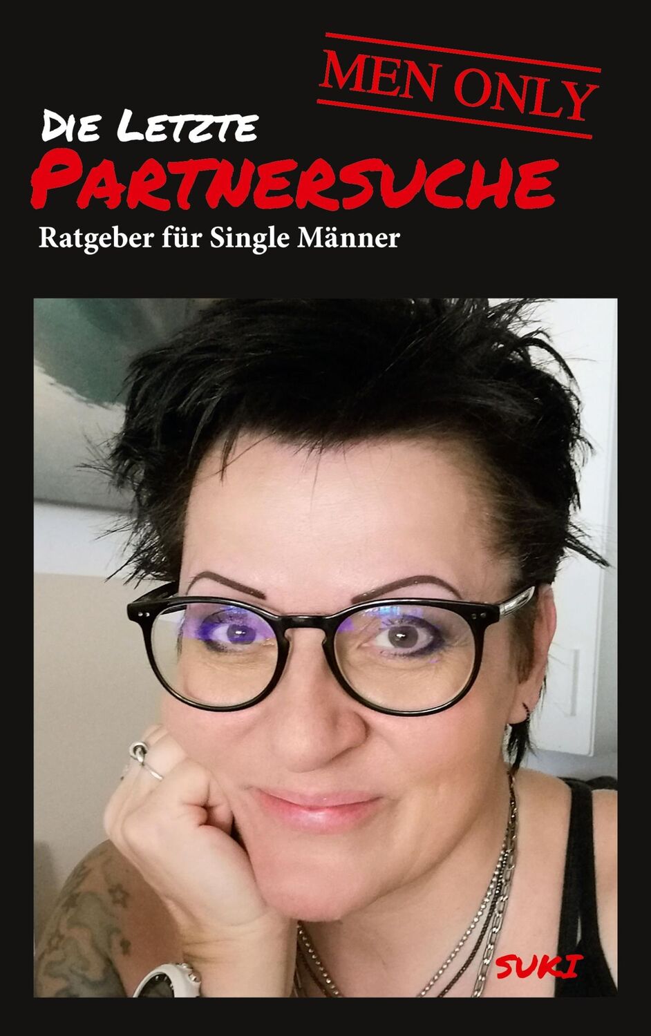 Cover: 9783754346457 | Die letzte Partnersuche - MEN ONLY | Ratgeber für Single Männer | Suk