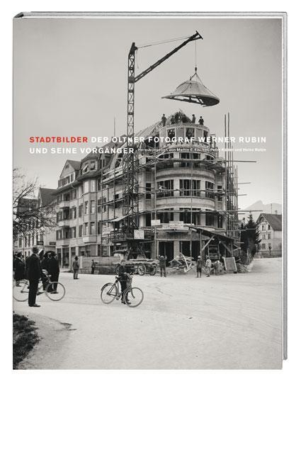Cover: 9783039191567 | Stadtbilder | Der Oltner Fotograf Werner Rubin und seine Vorgänger
