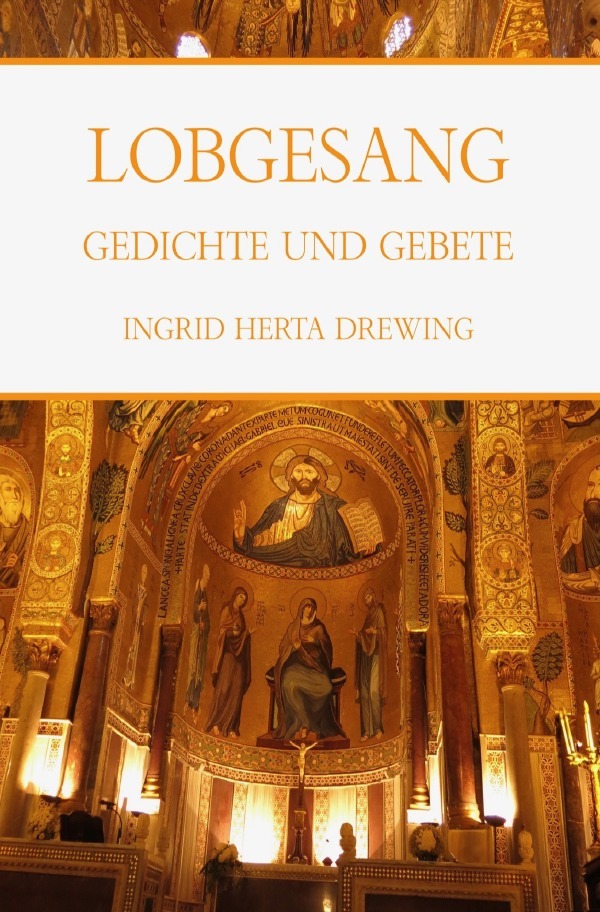 Cover: 9783753102344 | Lobgesang, Gedichte und Gebete | Ingrid Herta Drewing | Taschenbuch