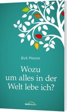 Cover: 9783865919830 | Wozu um alles in der Welt lebe ich? | Rick Warren | Taschenbuch | 2014