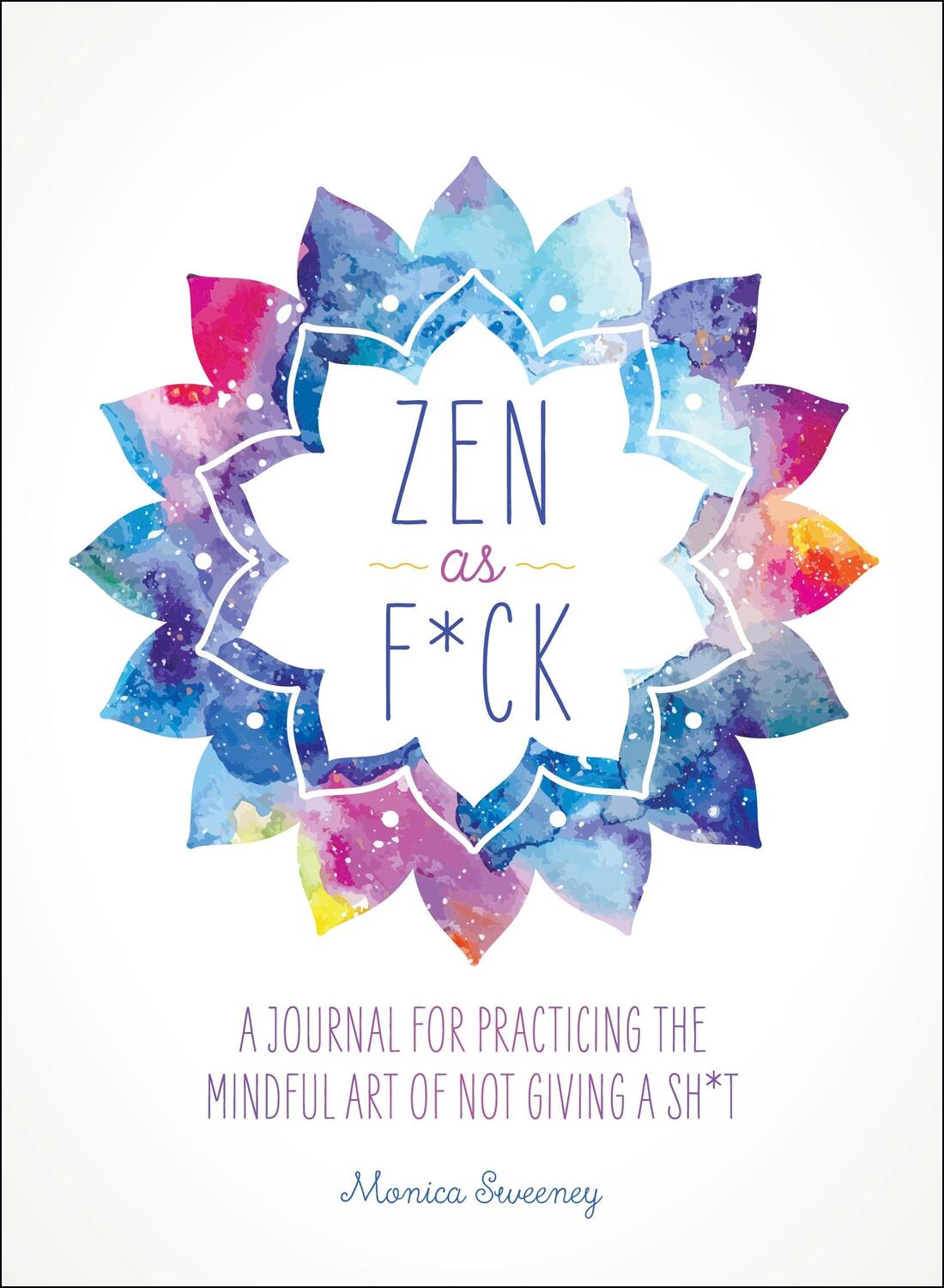 Cover: 9781250147707 | Zen as F*ck | Monica Sweeney | Taschenbuch | Kartoniert / Broschiert