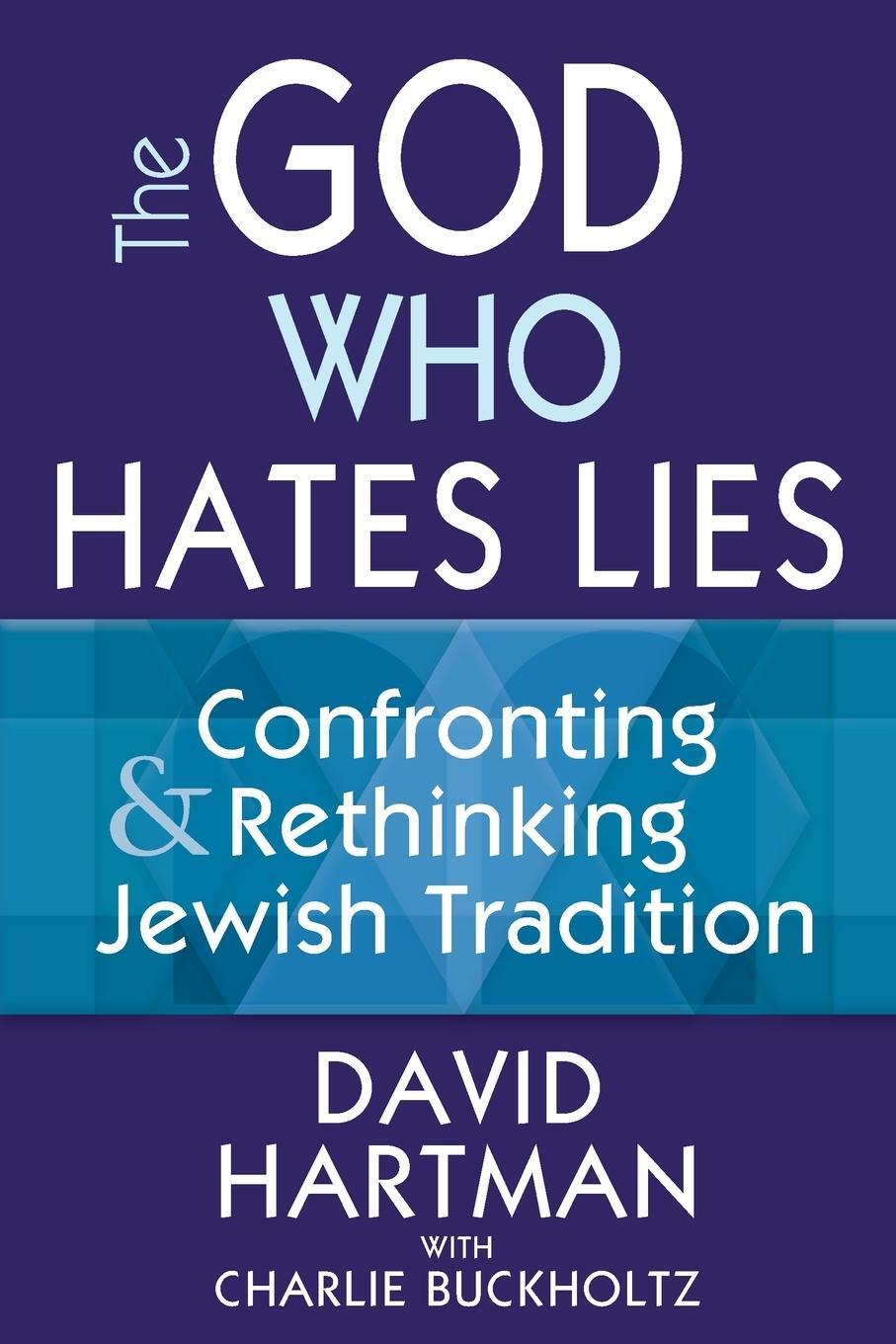 Cover: 9781580237901 | The God Who Hates Lies | Confronting &amp; Rethinking Jewish Tradition