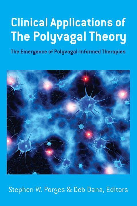 Cover: 9781324000501 | Clinical Applications of the Polyvagal Theory: The Emergence of...