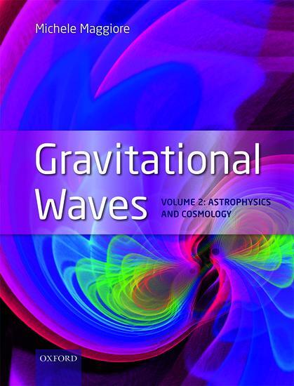 Cover: 9780198570899 | Gravitational Waves | Volume 2: Astrophysics and Cosmology | Maggiore