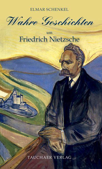 Cover: 9783897723238 | Wahre Geschichten um Friedrich Nietzsche | Elmar Schenkel | Buch