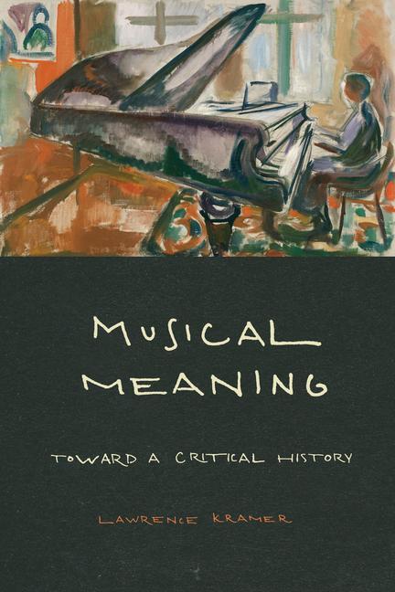 Cover: 9780520382978 | Musical Meaning | Toward a Critical History | Lawrence Kramer | Buch