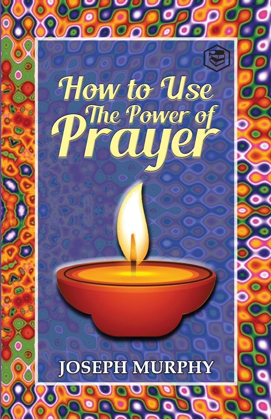 Cover: 9789390896387 | How To Use The Power Of Prayer | Joseph Murphy | Taschenbuch | 2021