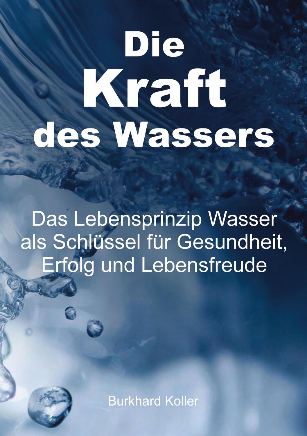 Cover: 9783347544963 | Die Kraft des Wassers | Burkhard Koller | Taschenbuch | Paperback