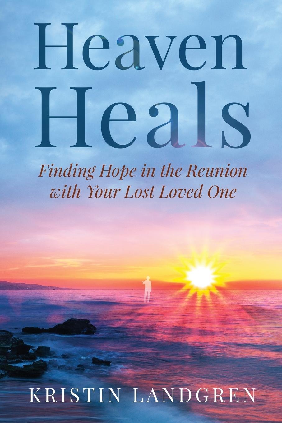 Cover: 9780578760810 | Heaven Heals | Finding Hope in the Reunion with Your Lost Loved One