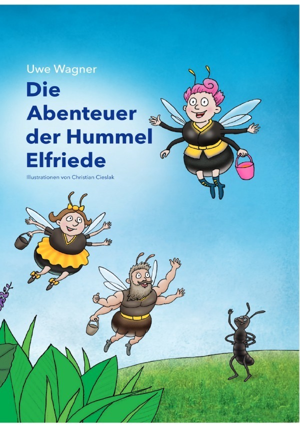 Cover: 9783748523949 | Die Abenteuer der Hummel Elfriede | Uwe Wagner | Taschenbuch | 52 S.