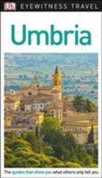 Cover: 9780241306093 | DK Eyewitness Umbria | DK Eyewitness | Taschenbuch | Travel Guide