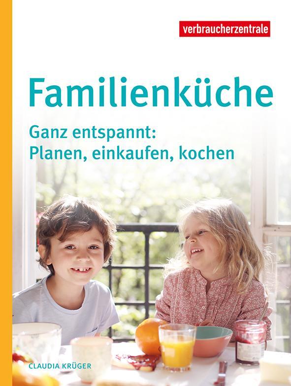 Cover: 9783863361624 | Familienküche | Ganz entspannt: Planen, einkaufen, kochen | Krüger