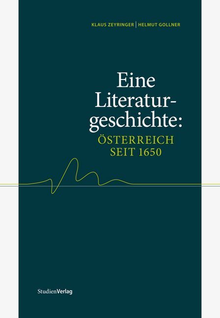 Cover: 9783706549721 | Eine Literaturgeschichte: Österreich seit 1650 | Zeyringer (u. a.)