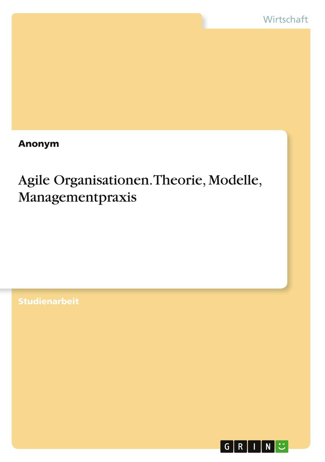 Cover: 9783346999016 | Agile Organisationen. Theorie, Modelle, Managementpraxis | Anonymous