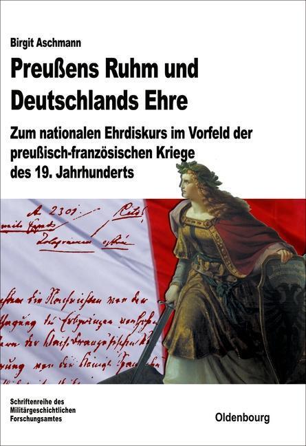 Cover: 9783486712964 | Preußens Ruhm und Deutschlands Ehre | Birgit Aschmann | Buch | XII