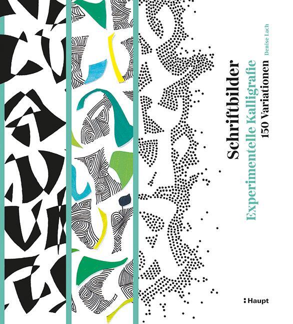 Cover: 9783258602356 | Schriftbilder - experimentelle Kalligrafie | 150 Variationen | Lach