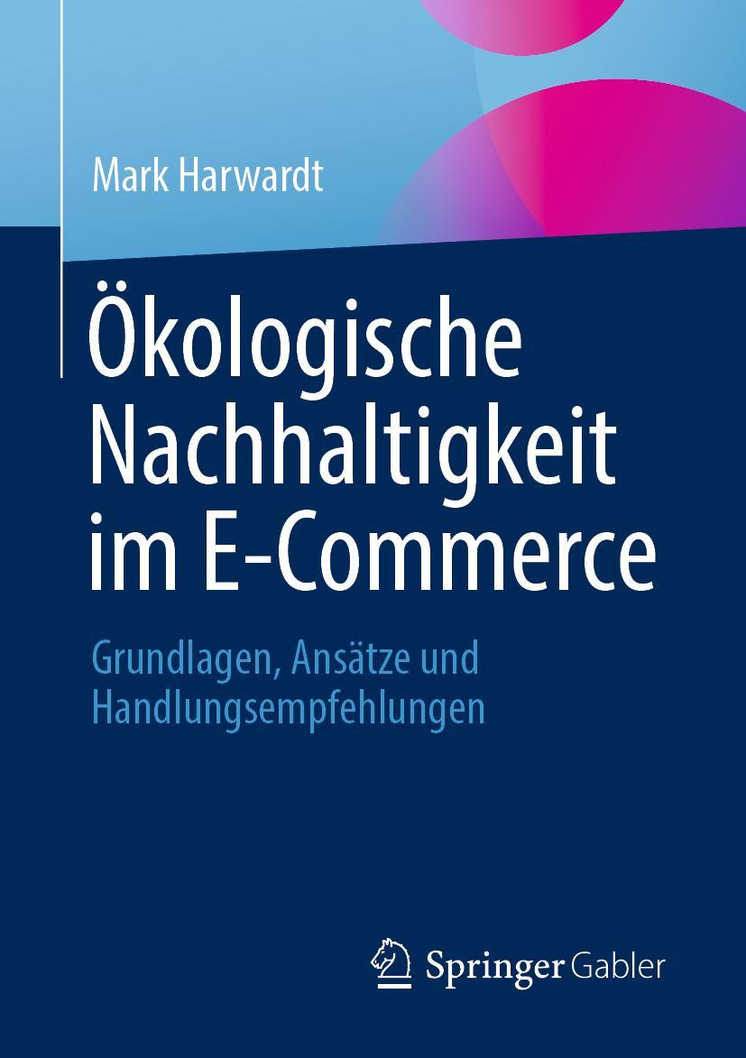 Cover: 9783658402600 | Ökologische Nachhaltigkeit im E-Commerce | Mark Harwardt | Taschenbuch