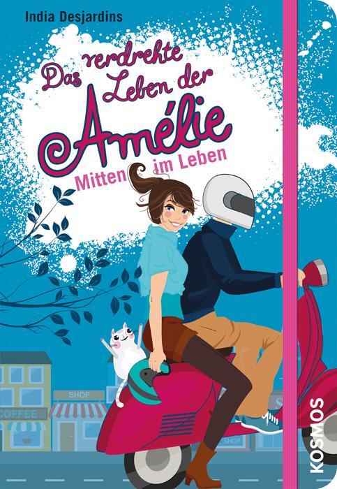 Cover: 9783440150085 | Das verdrehte Leben der Amélie 08. Mitten im Leben | India Desjardins