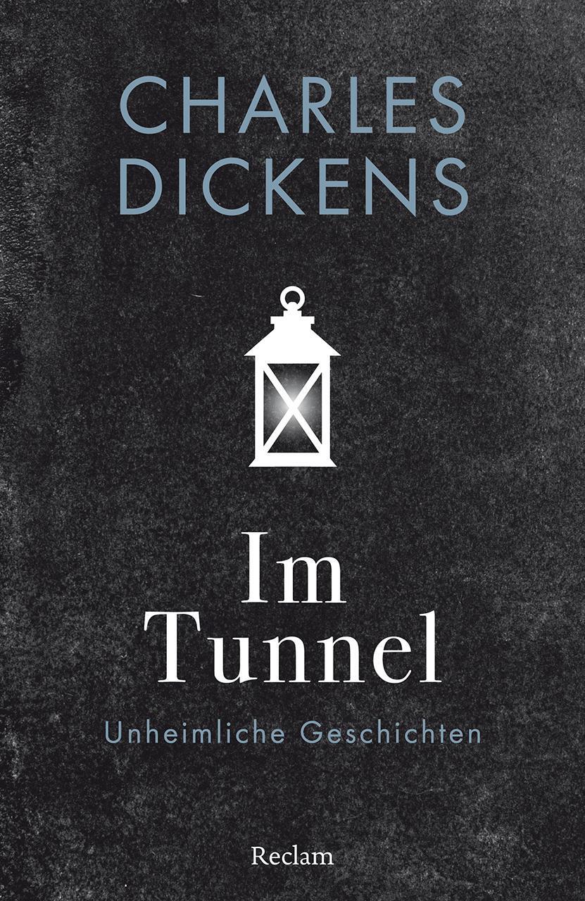 Cover: 9783150144237 | Im Tunnel | Unheimliche Geschichten | Charles Dickens | Taschenbuch
