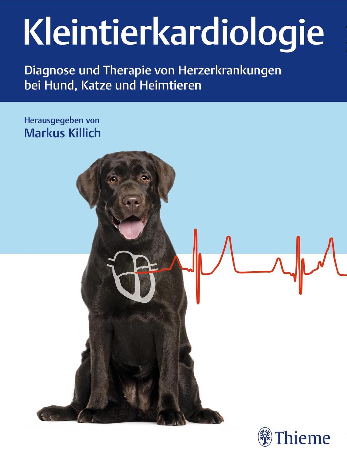 Cover: 9783132199910 | Kleintierkardiologie | Markus Killich | Buch | Deutsch | 2018