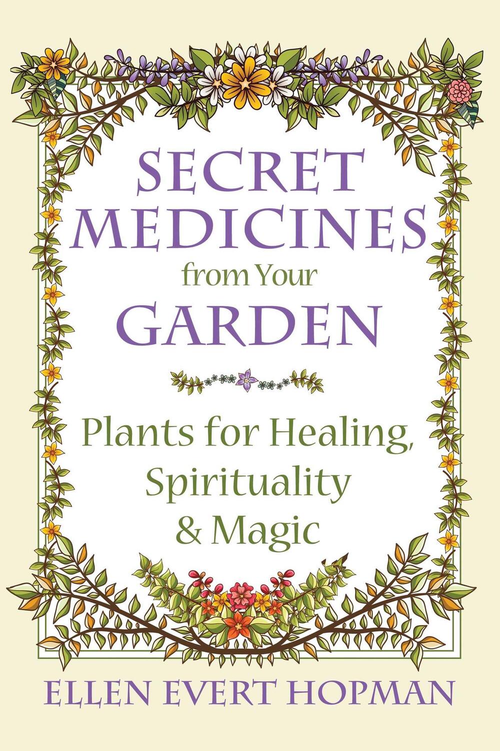 Cover: 9781620555576 | Secret Medicines from Your Garden | Ellen Evert Hopman | Taschenbuch