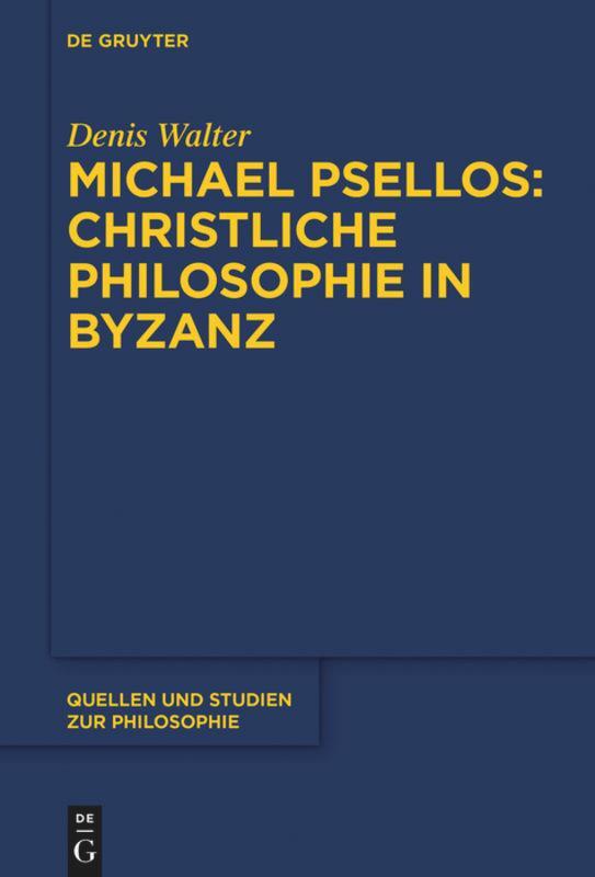 Cover: 9783110627084 | Michael Psellos ¿ Christliche Philosophie in Byzanz | Denis Walter