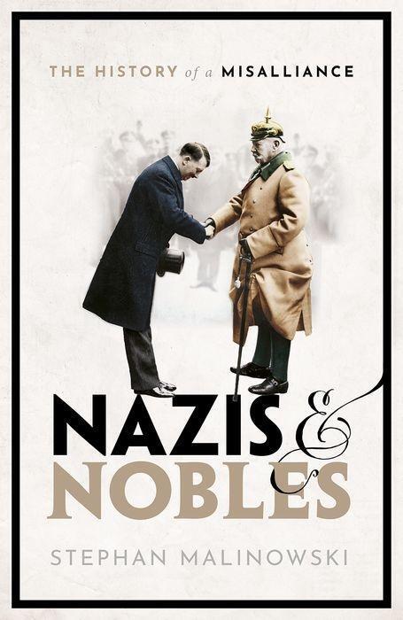 Cover: 9780198842552 | Nazis and Nobles: The History of a Misalliance | Stephan Malinowski