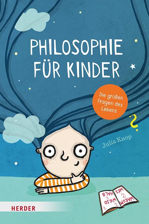 Cover: 9783451716638 | Philosophie für Kinder | Die großen Fragen des Lebens | Julia Knop